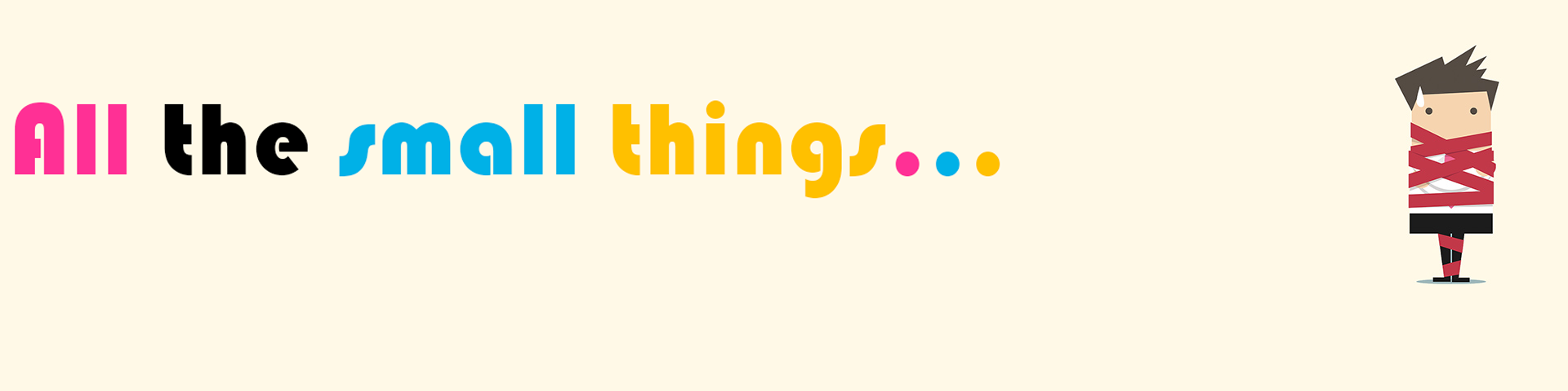 All the small things... 