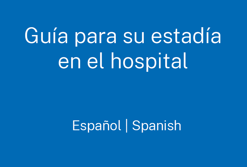 Lea nuestra guía para su estadía en el hospital. 